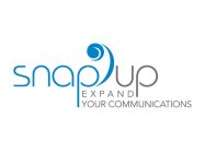 SNAP' UP  E X P A N D  YOUR COMMUNICATIONS