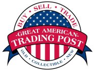 -GREAT AMERICAN- TRADING POST BUY · SELL · TRADE OLD · COLLECTIBLE · NEW