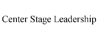 CENTER STAGE LEADERSHIP