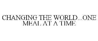 CHANGING THE WORLD...ONE MEAL AT A TIME