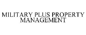 MILITARY PLUS PROPERTY MANAGEMENT