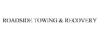 ROADSIDE TOWING & RECOVERY