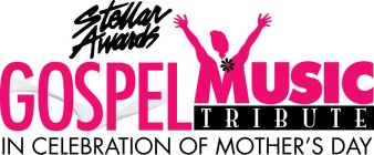 STELLAR AWARDS GOSPEL MUSIC TRIBUTE IN CELEBRATION OF MOTHER'S DAY