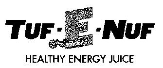 TUF - E - NUF HEALTHY ENERGY JUICE