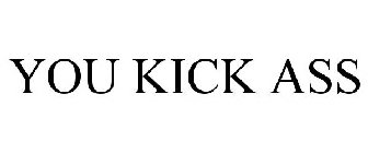 YOU KICK ASS