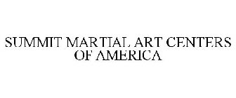 SUMMIT MARTIAL ART CENTERS OF AMERICA