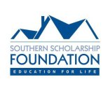SOUTHERN SCHOLARSHIP FOUNDATION EDUCATION FOR LIFE