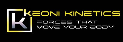 K KEONI KINETICS FORCES THAT MOVE YOUR BODY