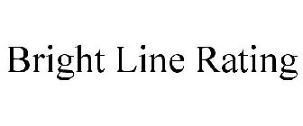 BRIGHT LINE RATING