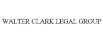 WALTER CLARK LEGAL GROUP
