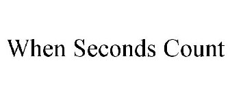 WHEN SECONDS COUNT
