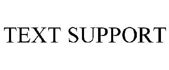 TEXT SUPPORT