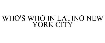 WHO'S WHO IN LATINO NEW YORK CITY