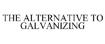 THE ALTERNATIVE TO GALVANIZING