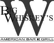 W BIG WHISKEY'S AMERICAN BAR & GRILL