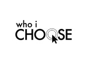 WHO I CHOOSE