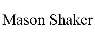 MASON SHAKER