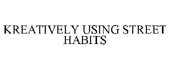 KREATIVELY USING STREET HABITS