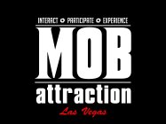MOB ATTRACTION LAS VEGAS INTERACT PARTICIPATE EXPERIENCE