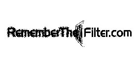 REMEMBERTHEFILTER.COM