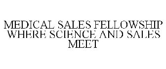 MEDICAL SALES FELLOWSHIP WHERE SCIENCE AND SALES MEET