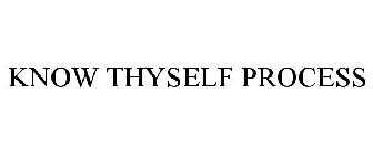 KNOW THYSELF PROCESS