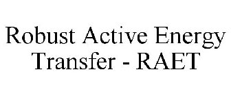 ROBUST ACTIVE ENERGY TRANSFER - RAET