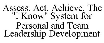 ASSESS. ACT. ACHIEVE. THE 