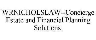 WRNICHOLSLAW--CONCIERGE ESTATE AND FINANCIAL PLANNING SOLUTIONS.