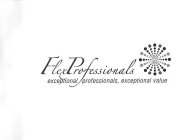 FLEXPROFESSIONALS EXCEPTIONAL PROFESSIONALS, EXCEPTIONAL VALUE