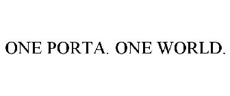 ONE PORTA. ONE WORLD.