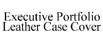EXECUTIVE PORTFOLIO LEATHER CASE COVER