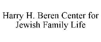 HARRY H. BEREN CENTER FOR JEWISH FAMILYLIFE
