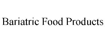 BARIATRIC FOOD PRODUCTS