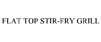 FLAT TOP STIR-FRY GRILL