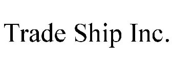 TRADE SHIP INC.