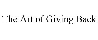 THE ART OF GIVING BACK