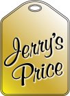JERRY'S PRICE
