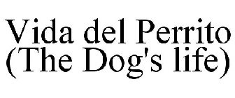 VIDA DEL PERRITO (THE DOG'S LIFE)