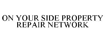 ON YOUR SIDE PROPERTY REPAIR NETWORK