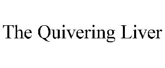 THE QUIVERING LIVER