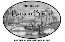 BAYOU BLEND PIPE TOBACCO BETTER BLEND-BETTER BURN