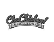 CHACHICKEN! HOMESTYLE FRIED CHICKEN