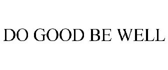 DO GOOD. BE WELL.