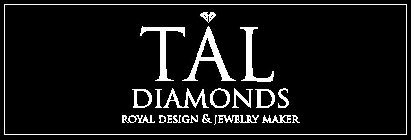 TAL DIAMONDS ROYAL DESIGN & JEWELRY MAKER