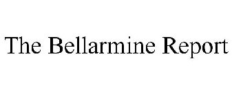 THE BELLARMINE REPORT