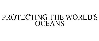 PROTECTING THE WORLD'S OCEANS