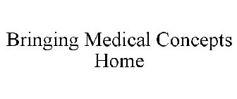 BRINGING MEDICAL CONCEPTS HOME