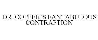 DR. COPPER'S FANTABULOUS CONTRAPTION