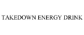 TAKEDOWN ENERGY DRINK